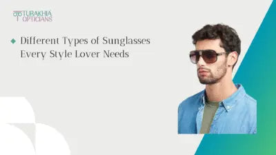 Different Types of Sunglasses Every Style Lover Needs