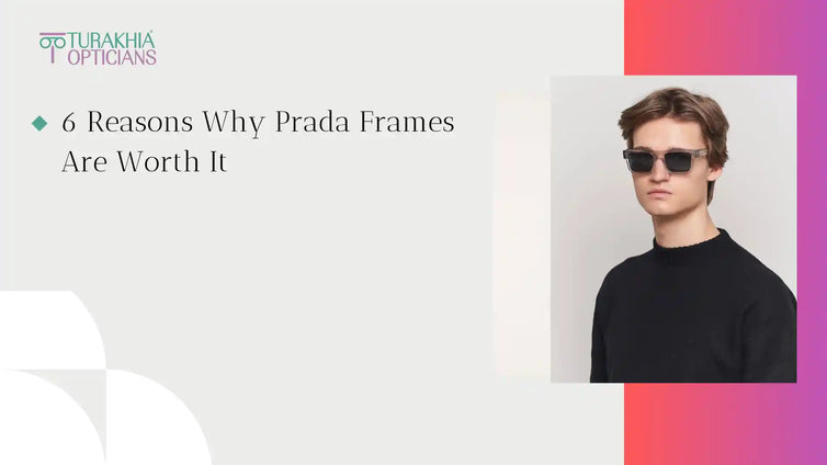 6 Reasons Why Prada Sunglasses & Frames Are Worth It