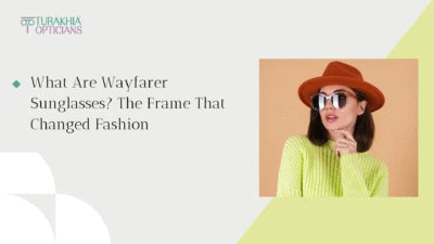 What Are Wayfarer Sunglasses? The Frame That Changed Fashion