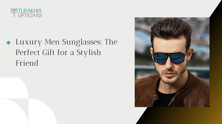 Luxury Men Sunglasses: The Perfect Gift for a Stylish Friend